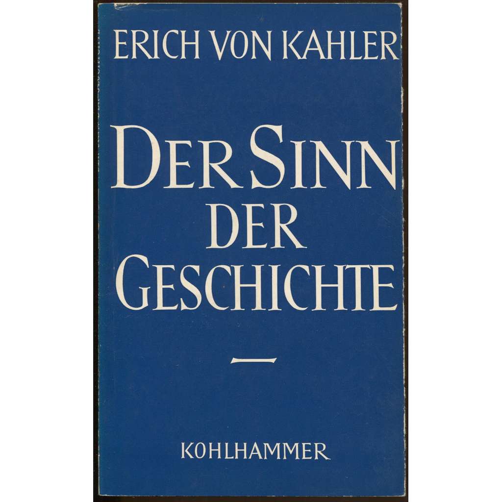 Der Sinn der Geschichte	[historie, smysl dějin]