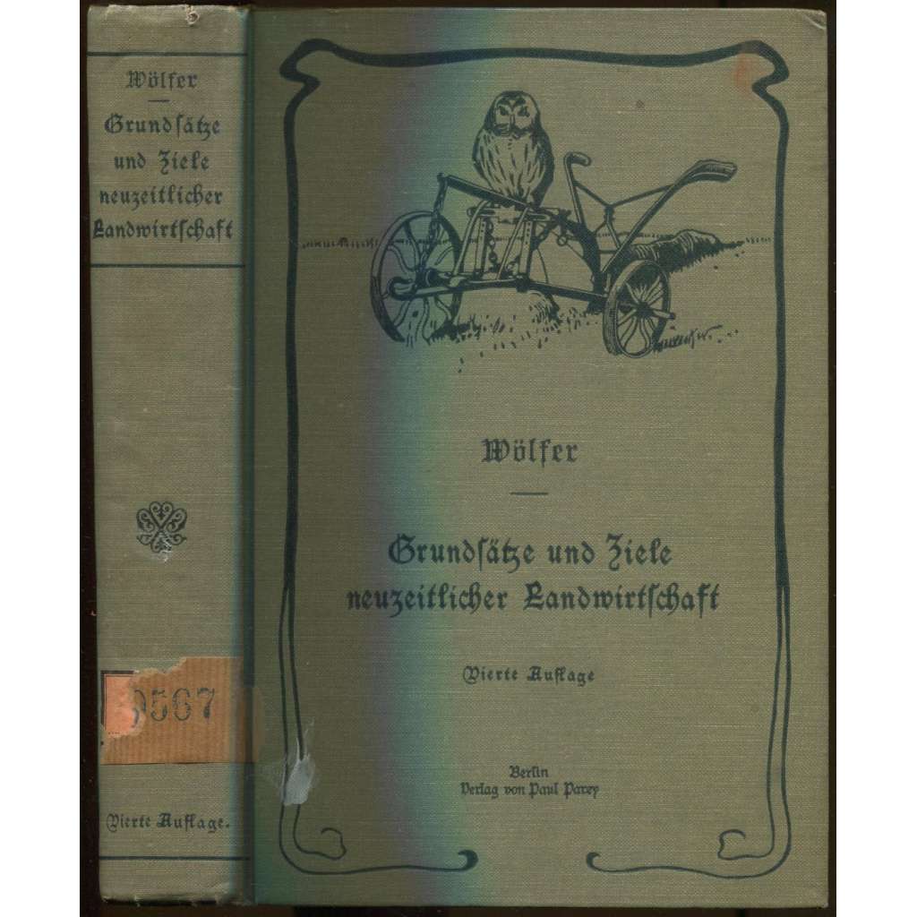 Grundsätze und Ziele neuzeitlicher Landwirtschaft. Ein Gang durch die Wirtschaft. Vierte, neubearbeitete Auflage [zemědělství]