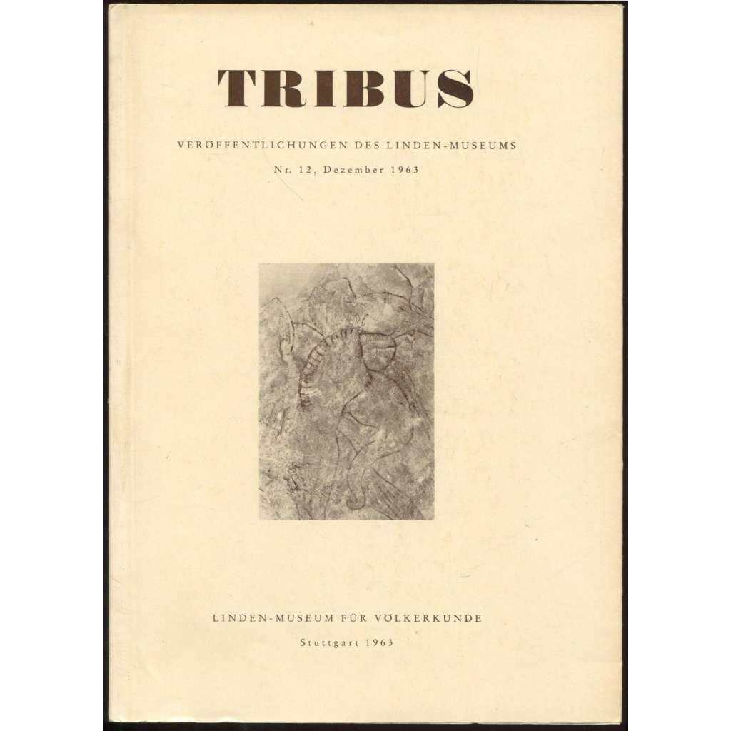 Tribus. Veröffentlichungen des Linden-Museums; Nr. 12, Dezember 1963 [časopis, etnografie]