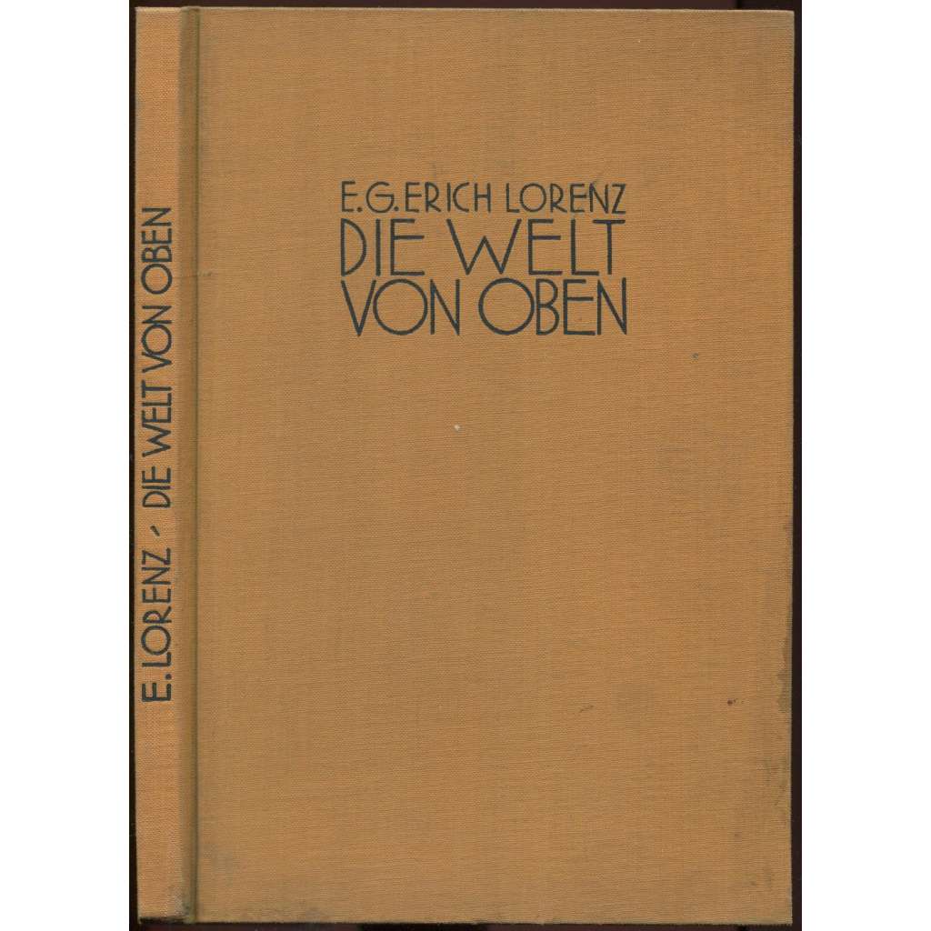 Die Welt von oben. Erd- und völkerkundliche Weltfahrten mit Flugzeug und Zeppelin. Mit 24 Kunstdrucktafeln und 6 Kartenskizzen	[letecká fotografie, cestovatelství]