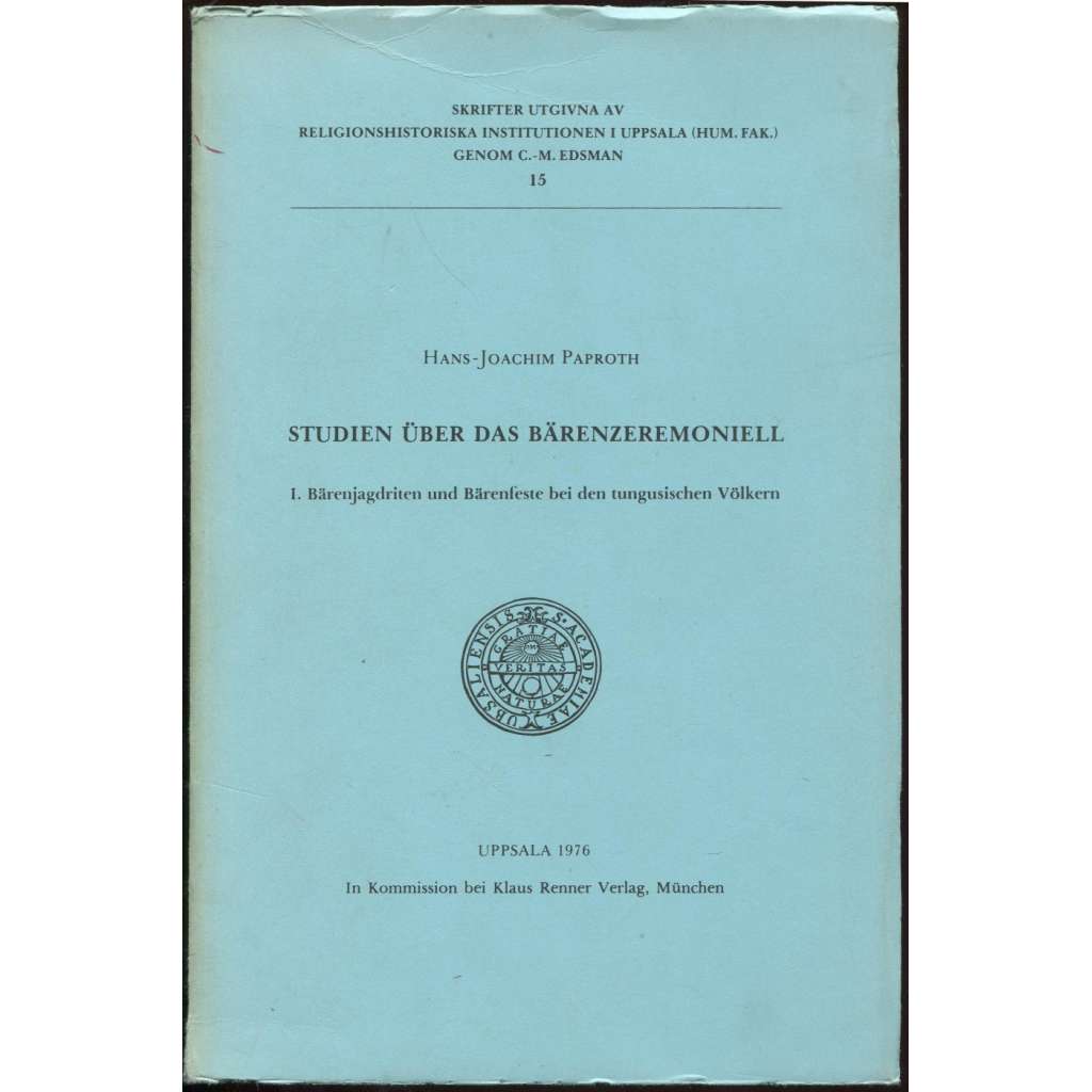 Studien über das Bärenzeremoniell. 1. Bärenjagdriten und Bärenfeste bei den tungusischen Völkern [= Skrifter utgivna av Religionshistoriska institutionen i Uppsala, genom C.-M. Edsman; 15] [religionistika, rituály, medvěd]
