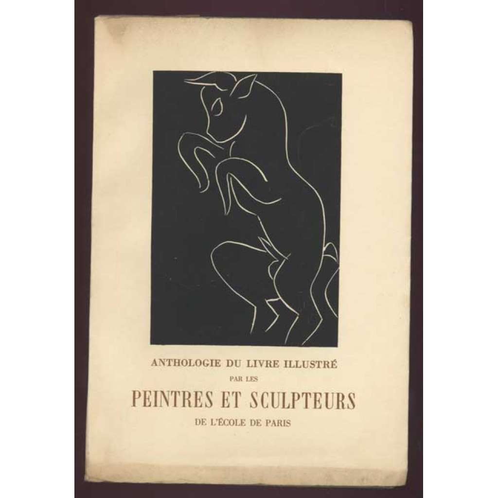 Anthologie du livre illustré par les peintres et sculptures de l'école de Paris. Reproduction de Beaudin - Bonnard - Braque - Chagall - Chirico - Dali - Denis - Dearin ... [malba, kresba, sochařství, Francie]