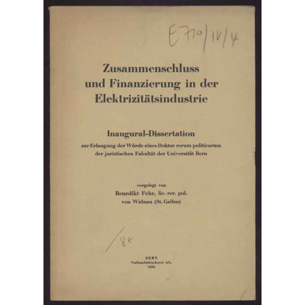 Zusammenschluss und Finanzierung in der Elektrizitätsindustrie. Inaugural-Dissertation zur Erlangung der Würde eines Doktors rerum politicarum der juristischen Fakultät der Universität Bern [ekonomika, průmysl, elektřina]