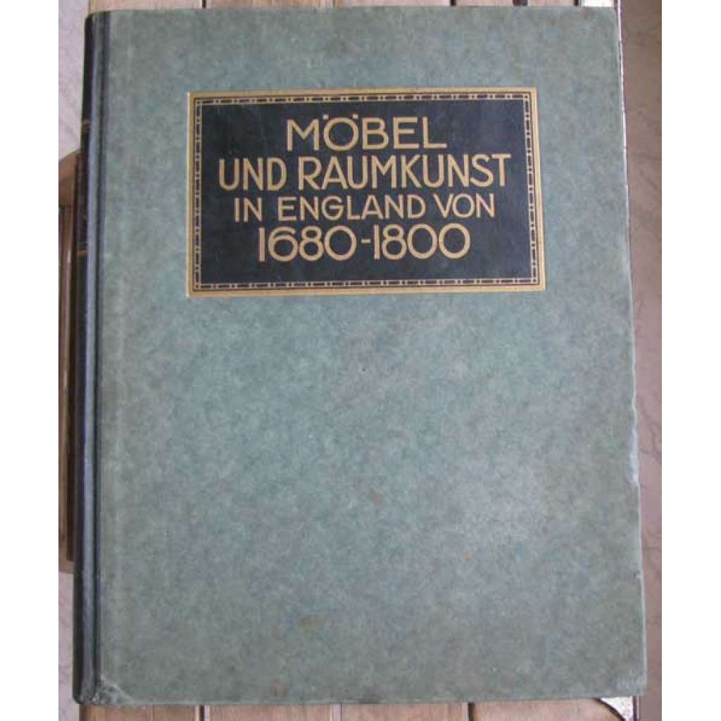 Möbel und Raumkunst in England 1680-1800 [= Bauformen-Bibliothek; Zweiter Band] [nábytek, interiéry, Anglie, Spojené království]]