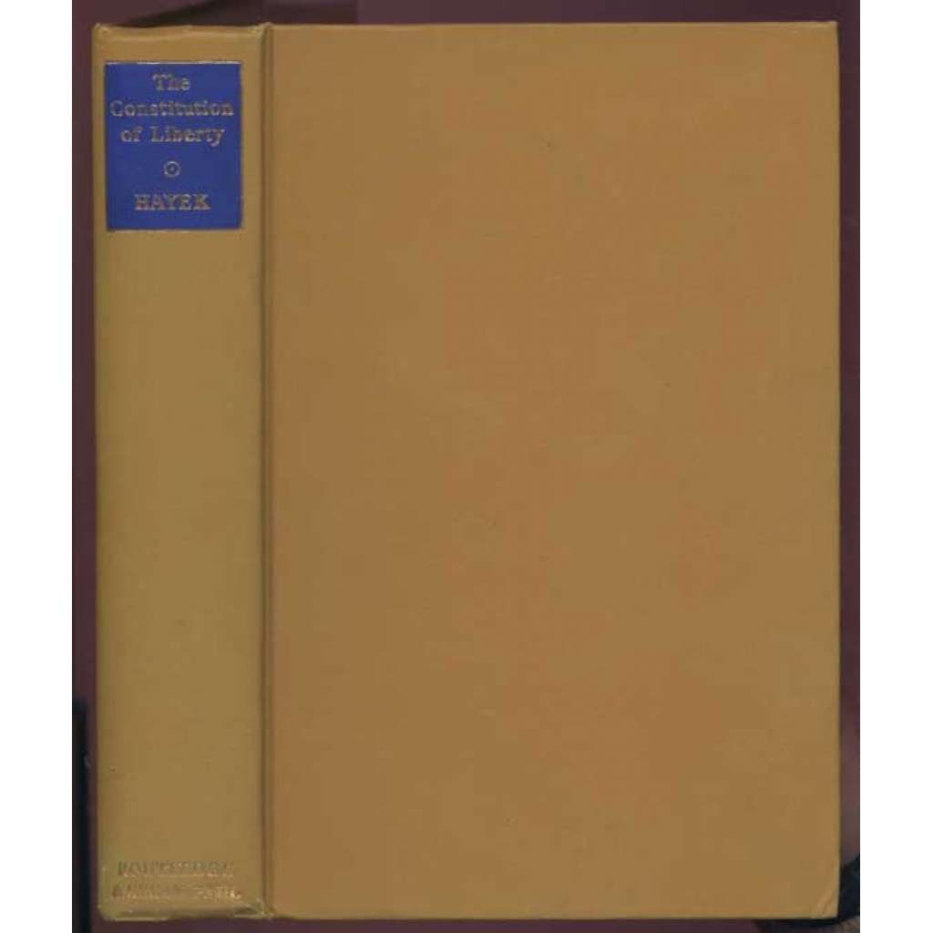 The Constitution of Liberty [svoboda, demokracie, státnost, první vydání]