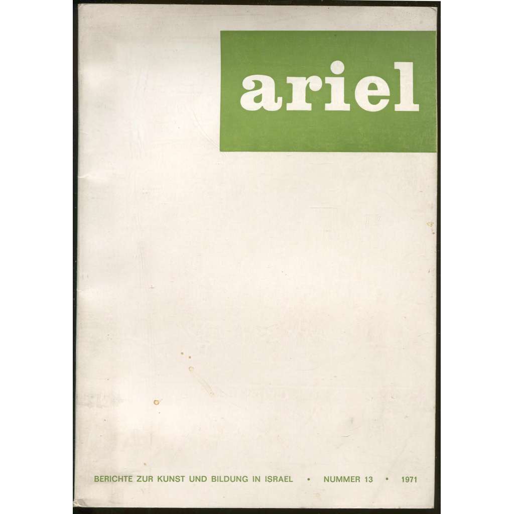 Ariel. Eine Vierteljahresschrift. Berichte zur Kunst und Bildung in Israel; Nummer 13, 1971	[časopis, Izrael, kultura, umění]