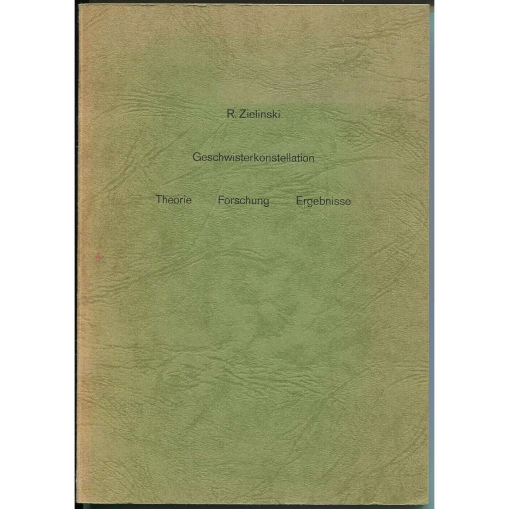 Geschwisterkonstellation. Theorie - Forschung - Ergebnisse [= Abhandlungen zur Sozialpsychologie; Bd. 1] [psychologie, příbuzenství]