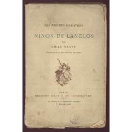 Ninon de Lanclos. Les femmes illustres. Portrait et Documents inédits [= Les Femmes Illustres]	[životopisy, Francie]