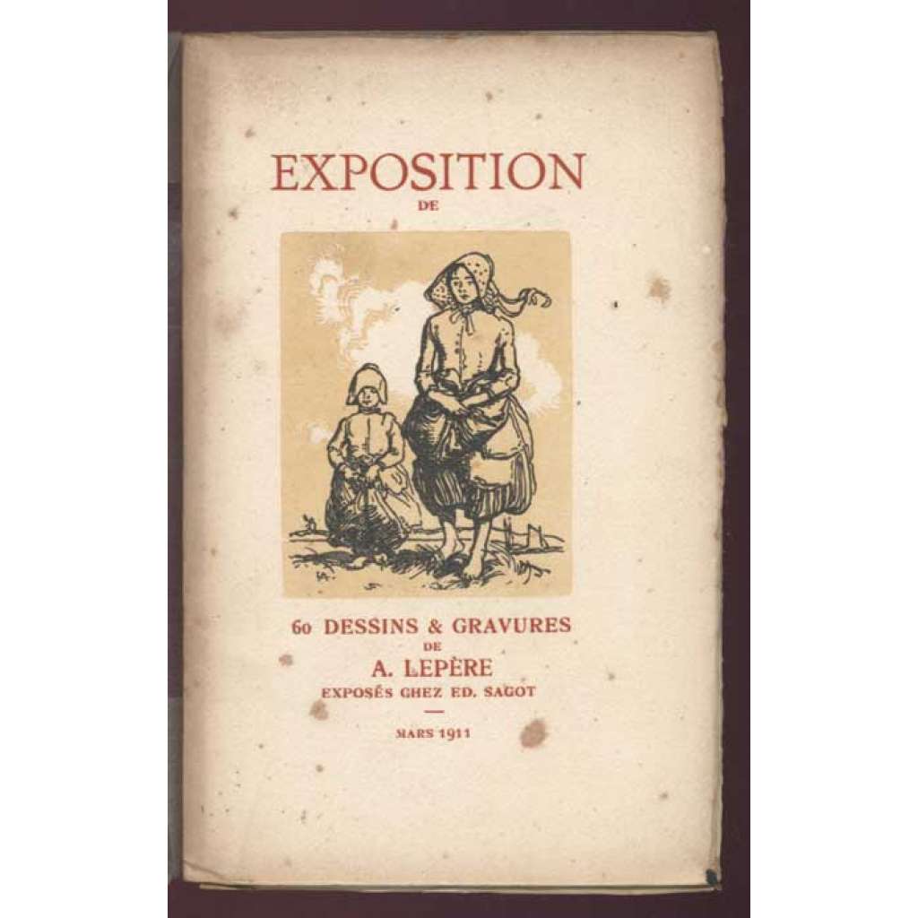Catalogue des dessins & gravures de A. Lepère. Préface de Henri Vever. Exposition chez Ed. Sagot du 1er au 15 mars 1911 [katalog výstavy, grafika, umění]