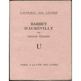 Barbey d'Aurevilly [= L'alphabet des lettres; U] [bibliofilie, francouzská literatura]