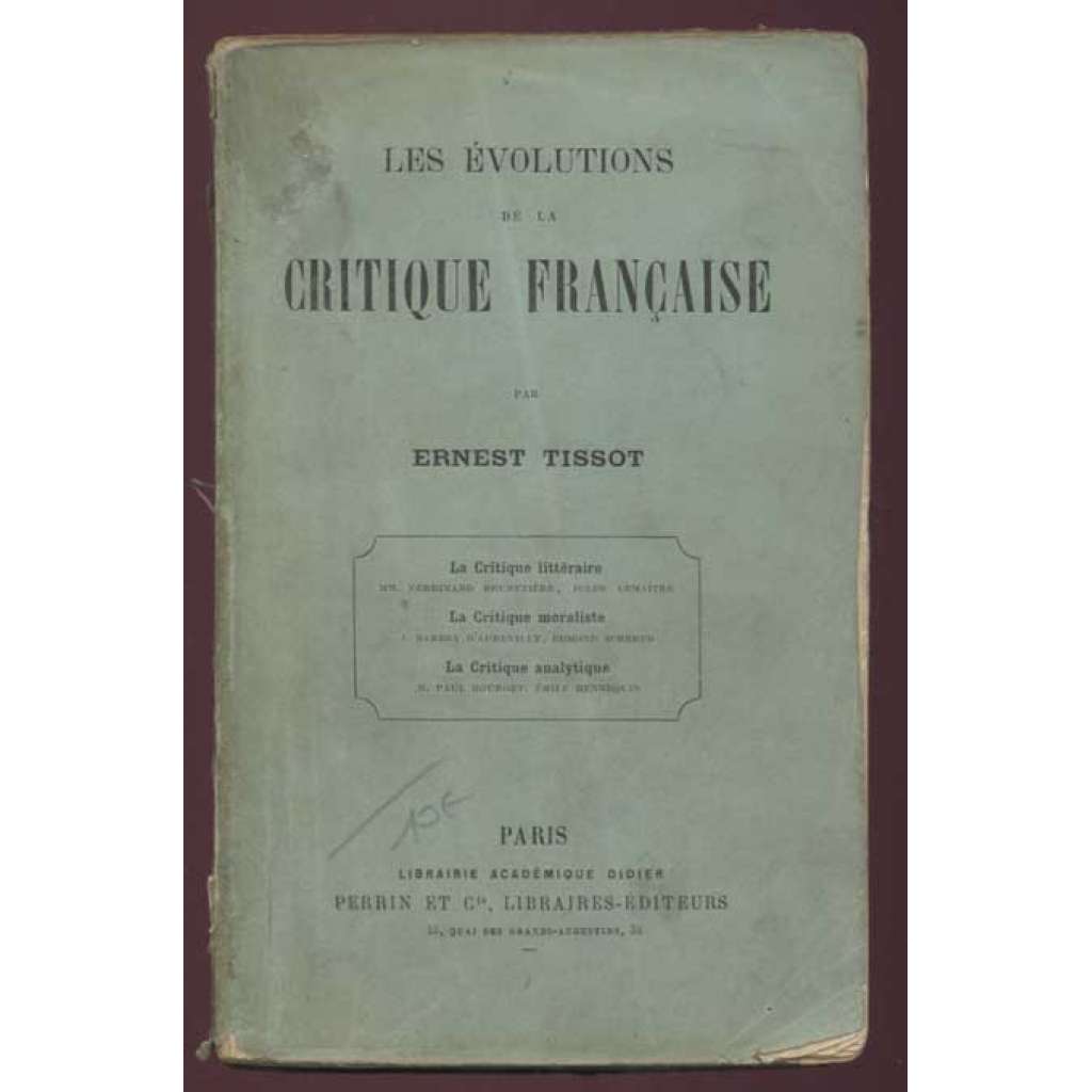 Les évolutions de la critique francaise. La critique litteraire * La critique moraliste * La critique analytique [= Librairie académique Didier]	[literární kritika, umění, francouzská literatura]