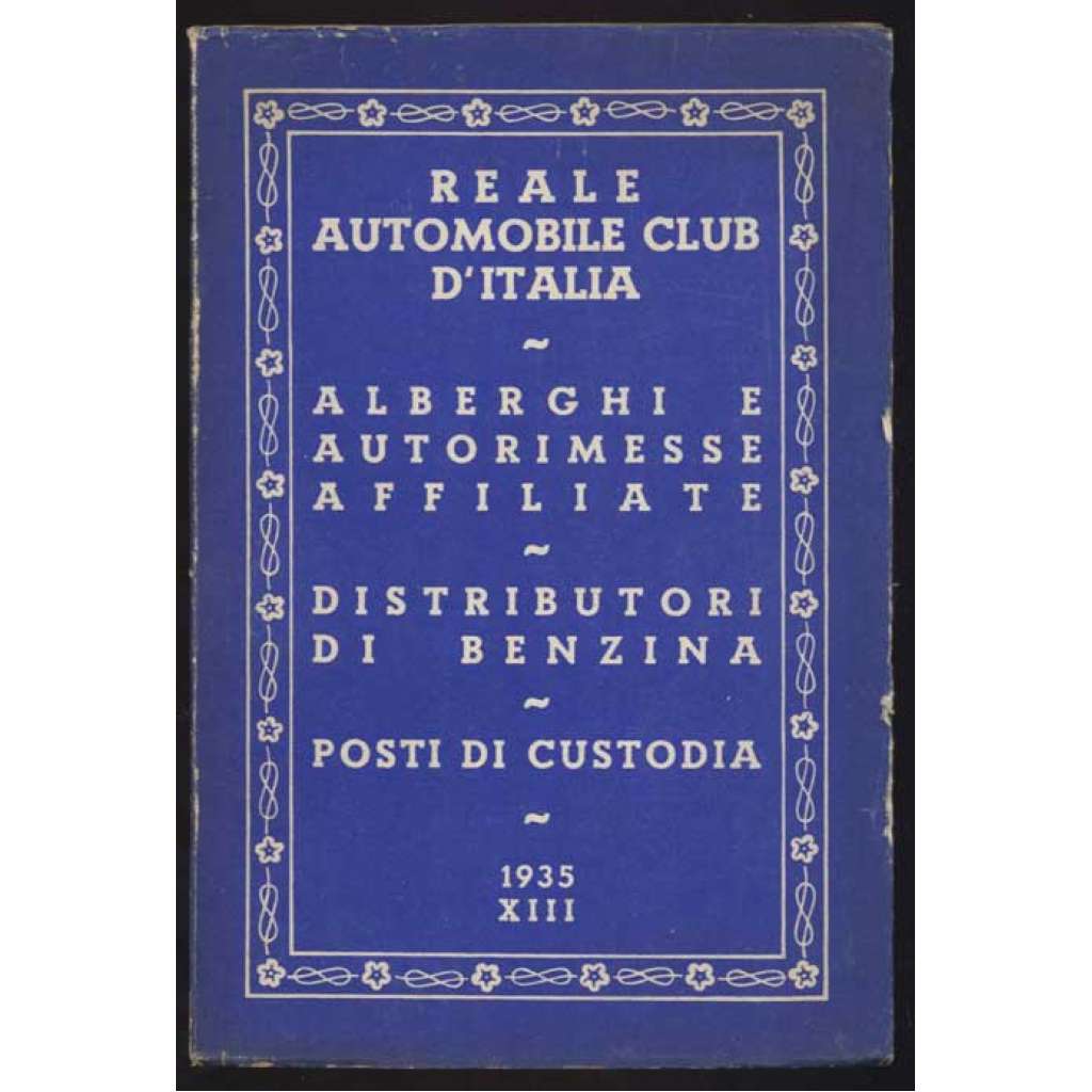 Reale automobile club d'Italia. Alberghi e autorimesse affiliate * distributori di benzina * posti di custodia [autoatlas, Itálie]