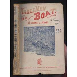 Three Men in a Boat (To say nothing of the Dog): Profusely illustrated [tři muži ve člunu, jedno z prvních vydání v USA]