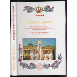 Lieder für Berlin. Ferienchronik im Jahresring in den östlichen Bezirken und Umgebung der "Weltmetropole Berlin" in Lied und Bild von Limanel Poesie der neuen Zeit. 1.-5. Tausend