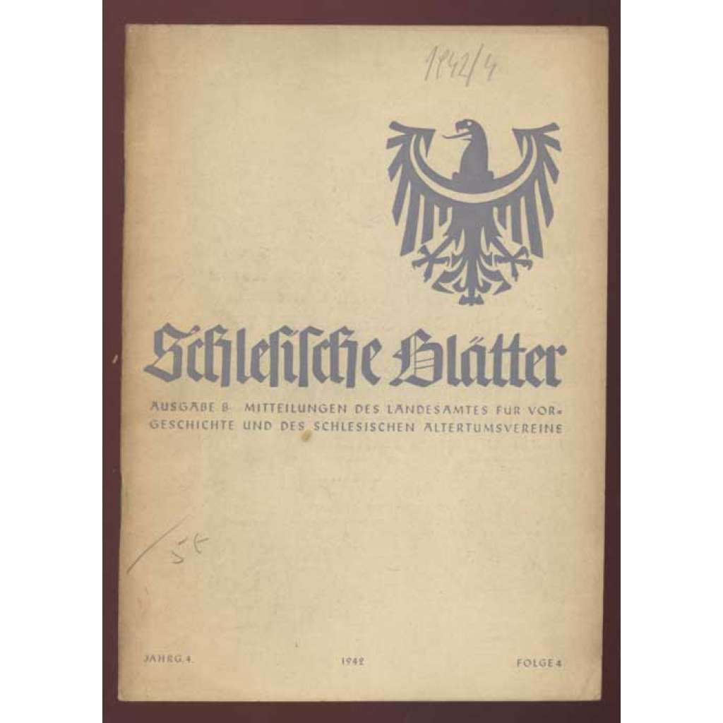 Altschlesische Blätter; 4 (1942) = Schlesische Blätter, Ausgabe B, Mittleilungen des Landesamtes für Vorgeschichte und des schlesischen Altertumsvereins; Jahrg. 4 1942, Folge 4 [časopis, archeologie, pravěk, Slezsko]