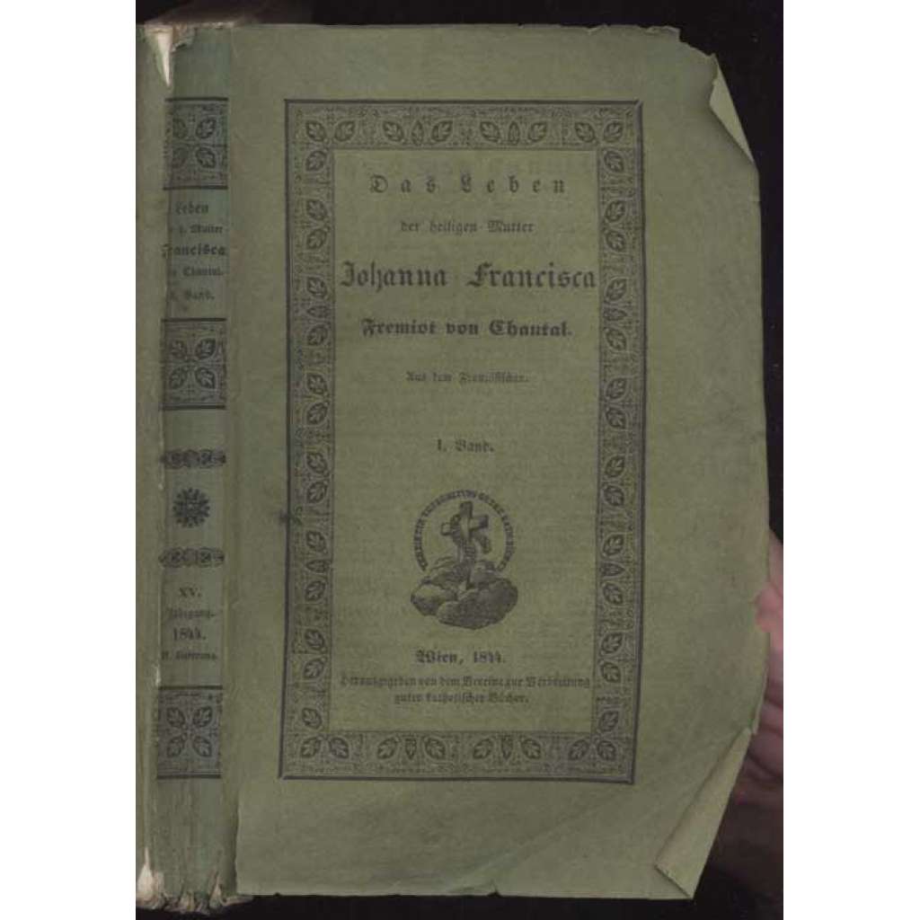 Das Leben der heiligen Mutter Johanna Francisca Fremiot von Chantal. Stifterin des Ordens von der Heimsuchung Mariä. Erster Band [náboženství, katolicismus]