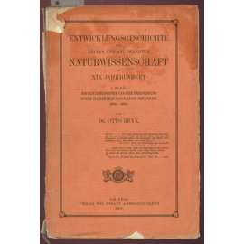Entwicklungsgeschichte der reinen und angewandten Naturwissenschaft im XIX. Jahrhundert. I. Band: Die Naturphilosophie und ihre Überwindung durch die erfahrungsgemäße Denkweise (1800-1850) [přírodní vědy, časopis]