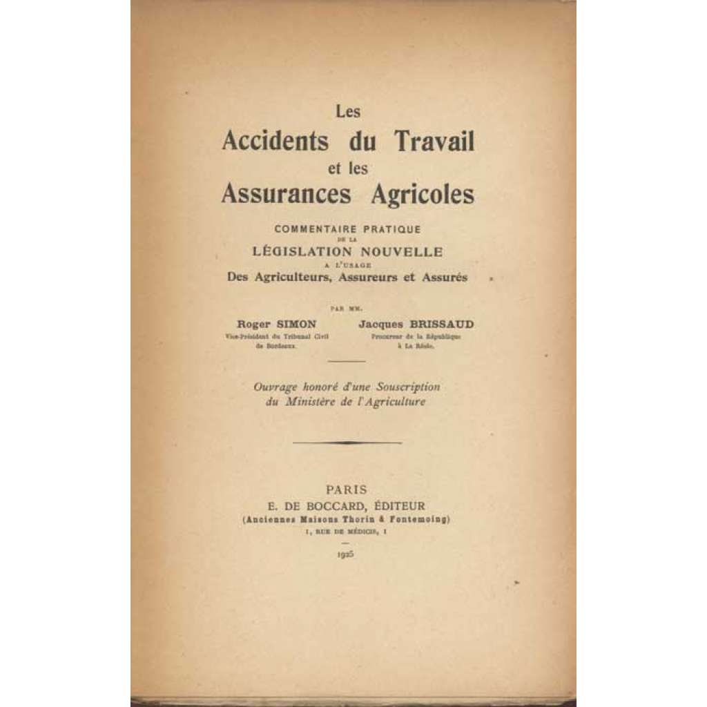 Les Accidents du Travail et les Assurances Agricoles. Commentaire pratique de la législation nouvelle à l’usage des Agriculteurs, Assureurs et Assurés [pojištění, pojišťovny, cestování, Francie]