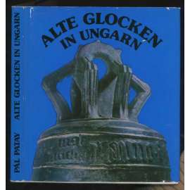 Alte Glocken in Ungarn [zvony, Maďarsko]