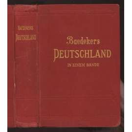 Deutschland in einem Bande. Kurzes Reisehandbuch. Mit 19 Karten und 67 Plänen. Zweite Auflage [Německo, průvodce, bedekr]