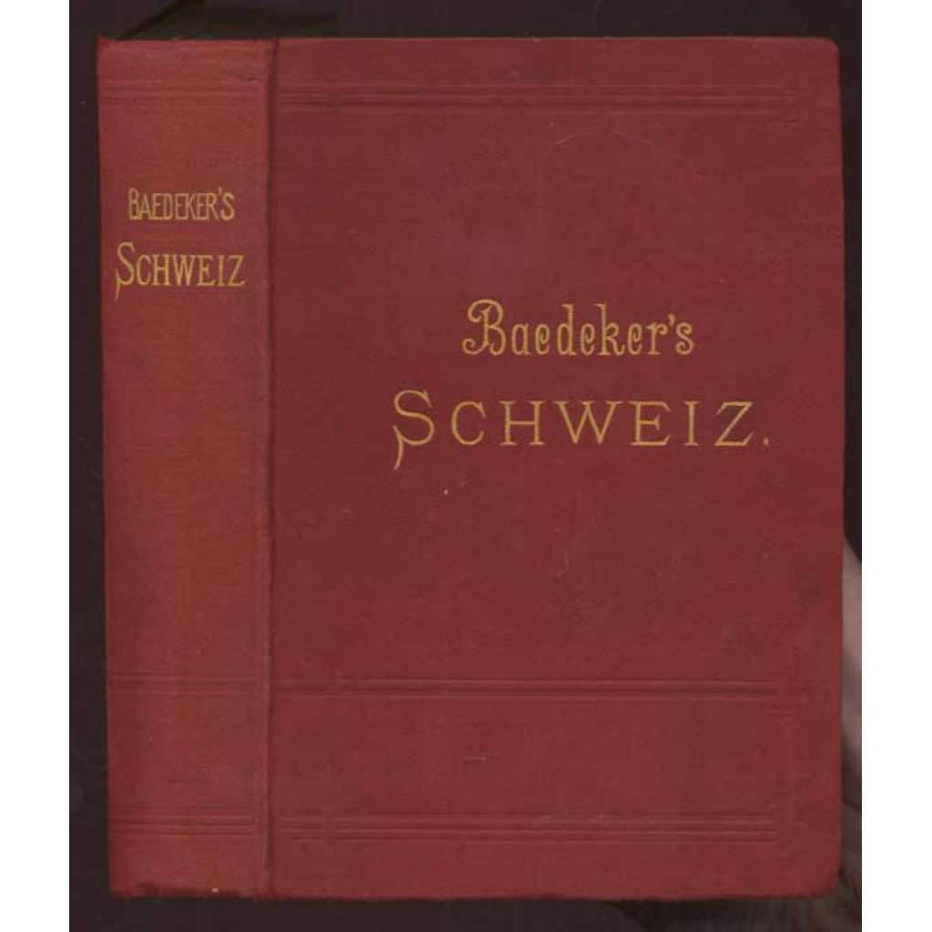 Die Schweiz nebst den angrenzenden Teilen von Oberitalien, Savoyen und Tirol. Handbuch für Reisende. Siebenundzwanzigste Auflage. Mit 49 Karten, 12 Stadtplänen und 12 Panoramen [bedekr, Švýcarsko, průvodce]