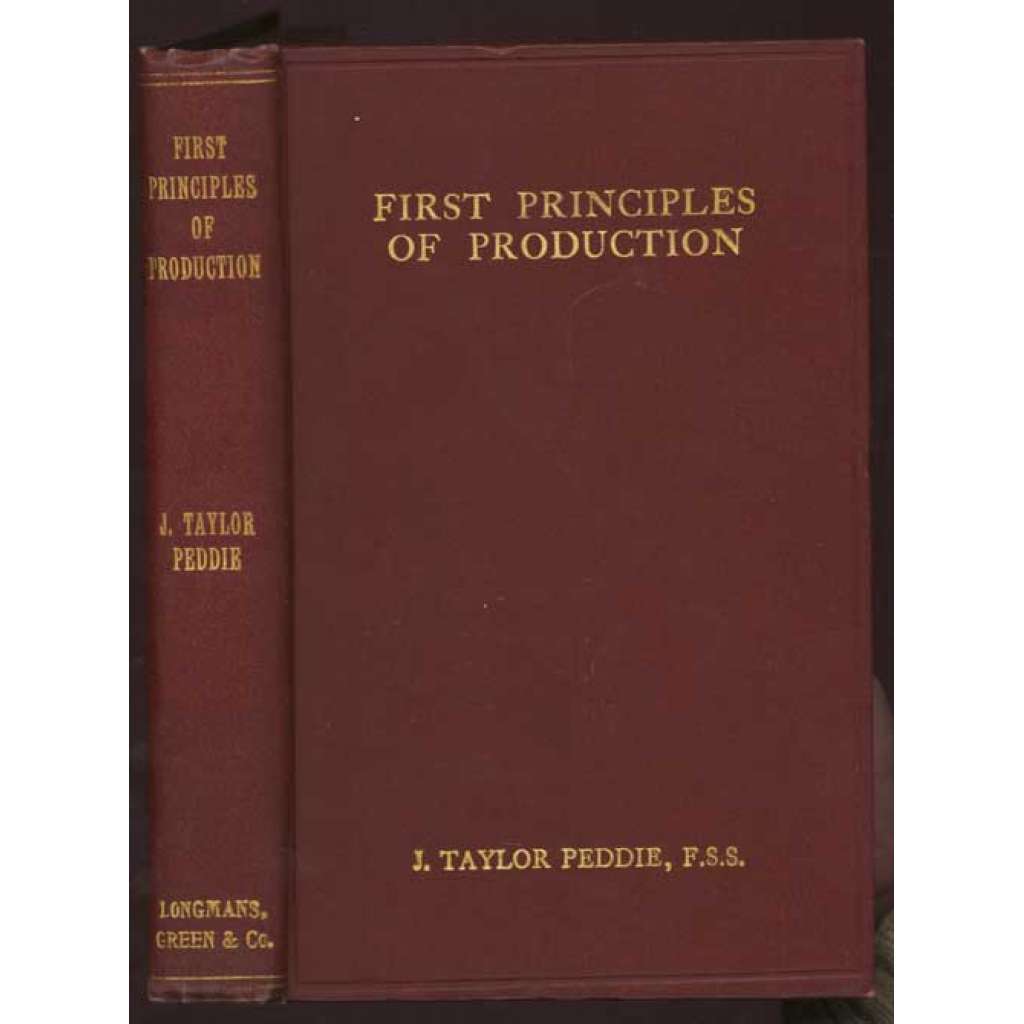First Principles of Production: A Study of the first Principles of Production and the Relation of Science to Industry [ekonomika, průmysl]