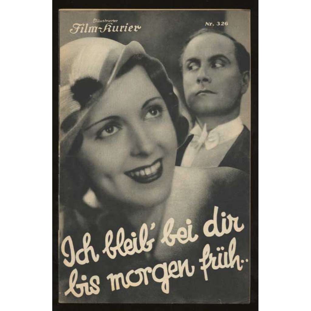 Ich bleib' bei dir bis morgen früh ... Ein Film von Hermann Kosterlitz und Wolfgang Wilhelm, Regie: Johannes Meyer [= Illustrierter Film-Kurier; Nr. 326] [film, filmový prospekt, 30. léta]