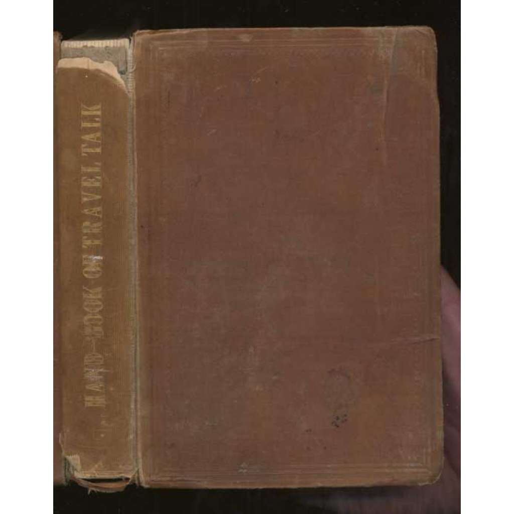 The Handbook of Travel-Talk: A Collection of Dialogues and Vocabulaires intended to serve as Interpreter to Travellers in Germany, France, or Italy [konverzace, cestování]