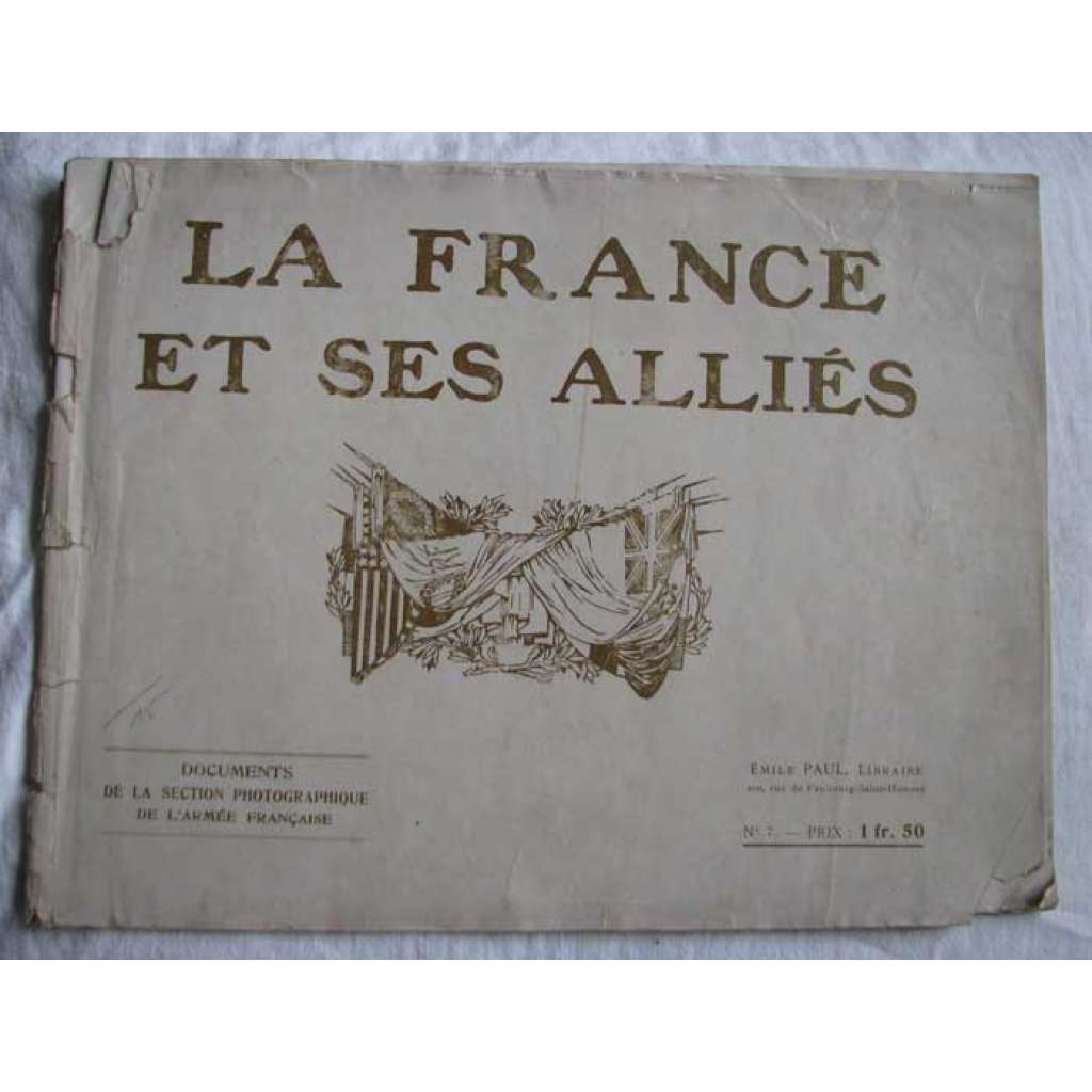 La France et ses alliés. Documents de la section photographique de l’armée francaise: Les Tchéco-Slovaques et les Yougo-Slaves dans grand Geurre	[1. světová válka, Československo, legie]