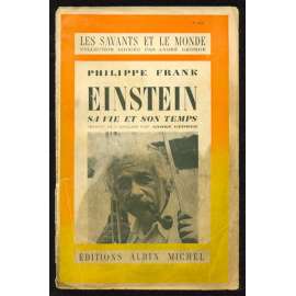 Einstein. Sa vie et son temps. Traduit de l'anglais par André George [= Les savants et le monde] [věda, biografie]