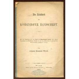 Die Echtheit der Königinhofer Handschrift. ... [Rukopis královedvorský]