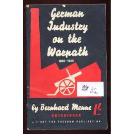 German Industry on the Warpath 1860-1939 (Translated from the German)	[Druhá světová válka, Německo, průmysl]