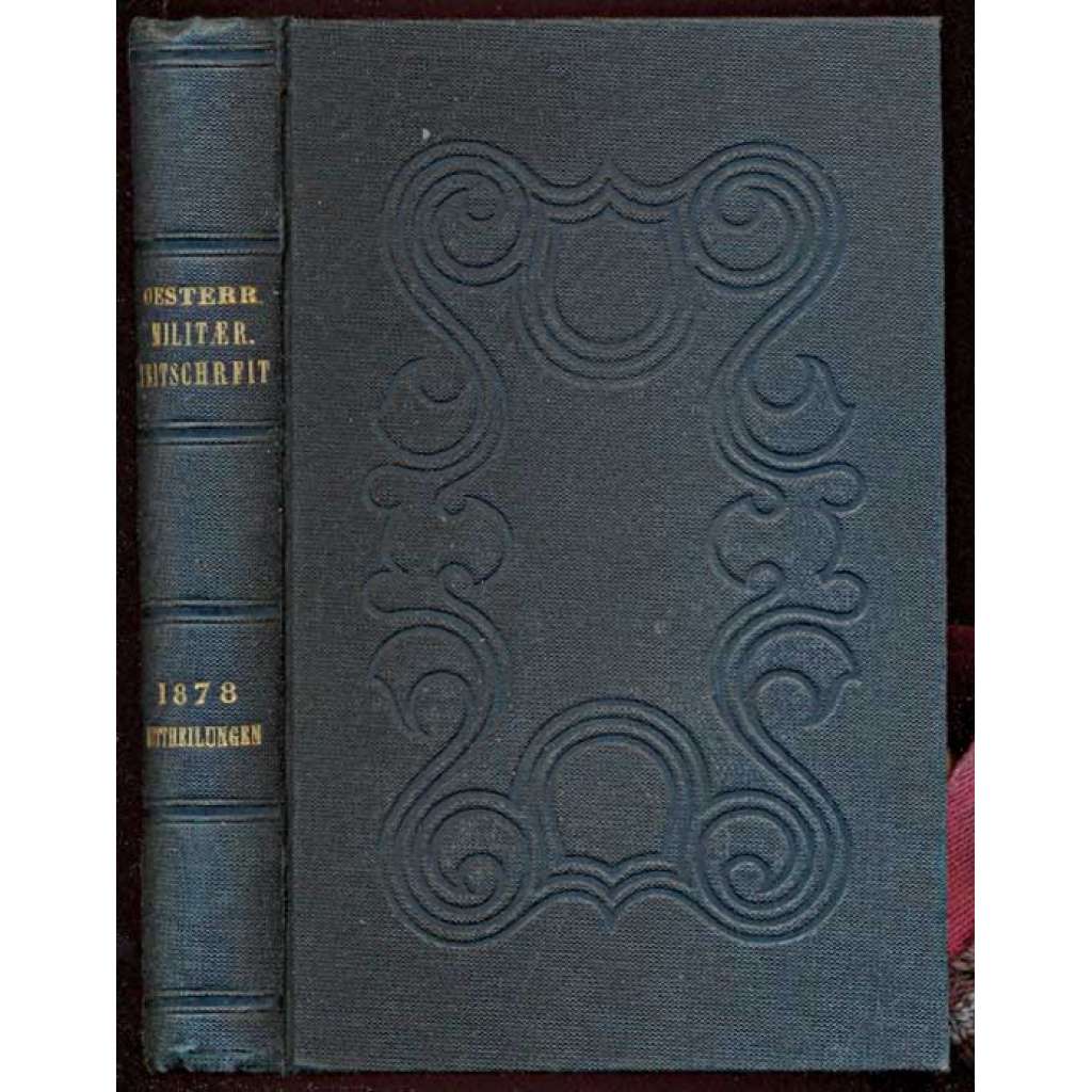 Österreichische militärische Zeitschrift 1878 (Mittheilungen des Kriegs-Archivs) [vojenství, historie, války, Rakousko-Uhersko]