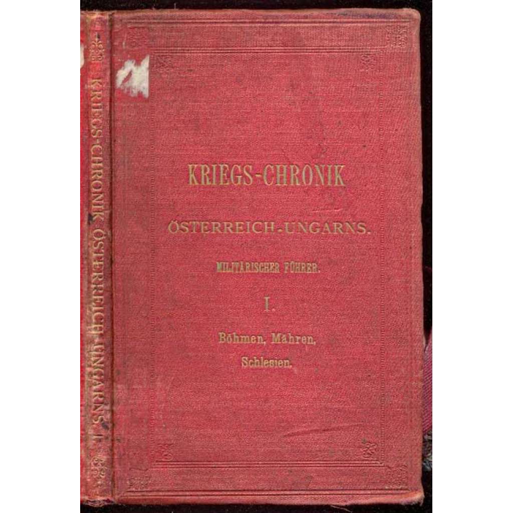 Kriegs-Chronik Österreich-Ungarns. Militärischer Führer auf den Kriegsschauplätzen der Monarchie. ... [válka, Vojenství, Rakousko-Uhersko]