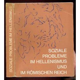 Soziale Probleme im Hellenismus und im Römischen Reich. Akten der Konferenz (Liblice 10.-13. Oktober 1972) [sborník, vědecká konference, starověk]