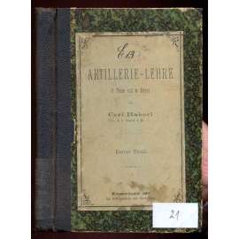 Artillerie-Lehre in Prosa und in Versen. Erster [a] Zweiter Theil [dělostřelba, učebnice, vojenství]