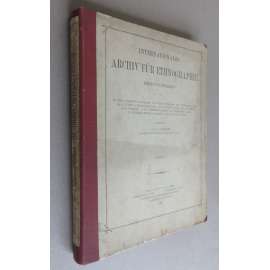 Internationales Archiv für Ethnographie. Band I. Mit 22 Tafeln und mehreren Textillustrationen = Archives internationales d’ethnographie. Volume I. Avec 22 planches et plusieurs gravures dans le texte [etnografie, etnologie, časopis]