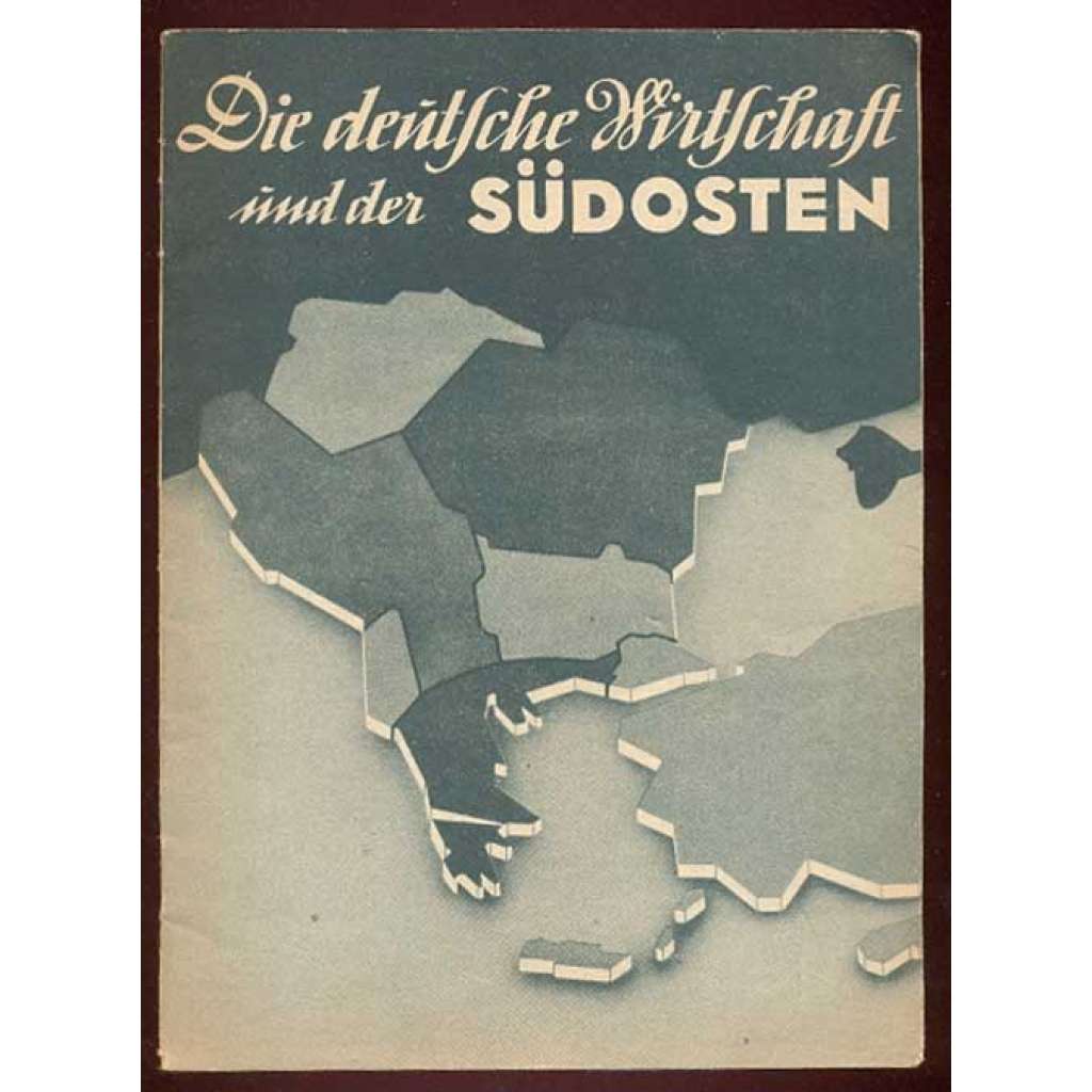 Die deutsche Wirtschaft und der Südosten [Třetí říše, hospodářství, Balkán]