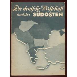Die deutsche Wirtschaft und der Südosten [Třetí říše, hospodářství, Balkán]