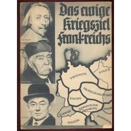 Das ewige Kriegsziel Frankreichs [Francie, Třetí říše, vojenství]
