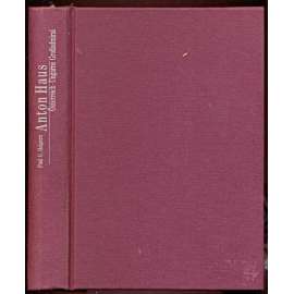 Anton Haus. Österreich-Ungarns Großadmiral [Rakousko-Uhersko, vojenství]