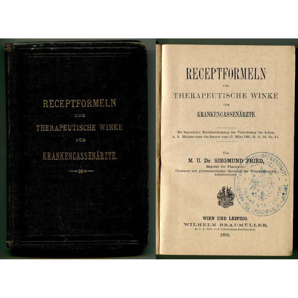 Receptformeln und therapeutische Winke für Krankencassenärzte. Mit besonderer Berücksichtigung der Verordnung des hohen k. k. Ministeriums des Innern vom 17. März 1891 [lékárnictví, recepty, Rakousko-Uhersko]
