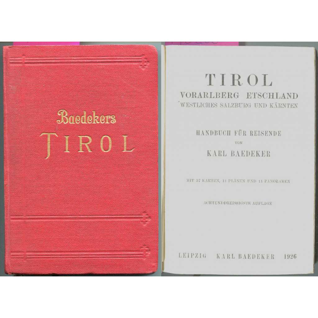 Tirol, Vorarlberg, Etschland, westliches Salzburg und Kärnten. Handbuch für Reisende. Mit 57 Karten, 11 Plänen, und 11 Panoramen. Achtunddreissigte Auflage	[místopis, Alpy, bedekr, průvodce]