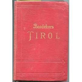 Tirol, Vorarlberg, Etschland, westliches Salzburg und Kärnten. Handbuch für Reisende. Mit 57 Karten, 11 Plänen und 11 Panoramen. Achtunddreissigste Auflage	 [průvodce, bedekr, Tirolsko, Alpy]