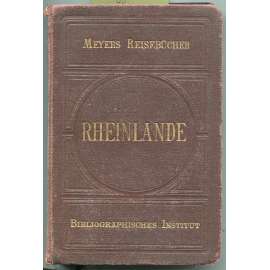 Rheinlande. Zehnte Auflage. Mit 21 Karten, 19 Plänen und 7 Panoramen [= Meyers Reisebücher] [průvodce, bedekr, Porýní, Německo]