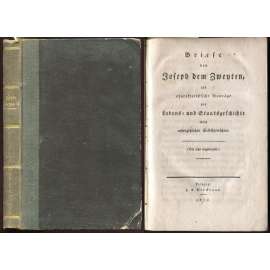 Briefe von Joseph dem Zweyten, als charakteristische Beiträge zur Lebens- und Staatsgeschichte dieses unvergeßlichen Selbstherrschers. (Bis jetzt ungedruckt.) [2 knihy v jednom, Josef II, dopisy, místopis]