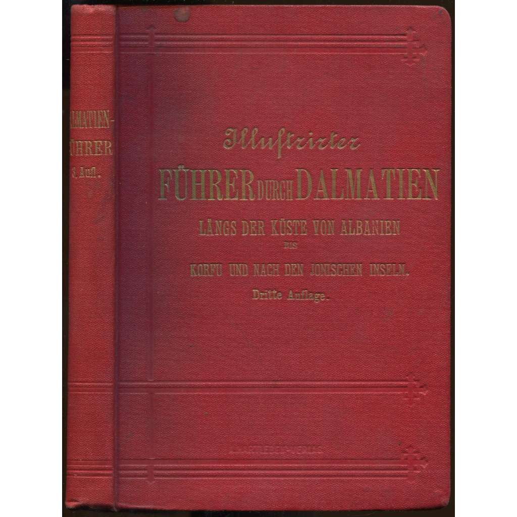 Illustrirter Führer durch Dalmatien längs der Küste von Albanien bis Korfu und nach den Ionischen Inseln. ... [průvodce, bedekr, řecko, jónské ostrovy]