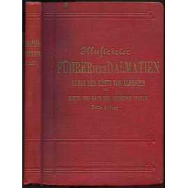 Illustrirter Führer durch Dalmatien längs der Küste von Albanien bis Korfu und nach den Ionischen Inseln. ... [průvodce, bedekr, řecko, jónské ostrovy]
