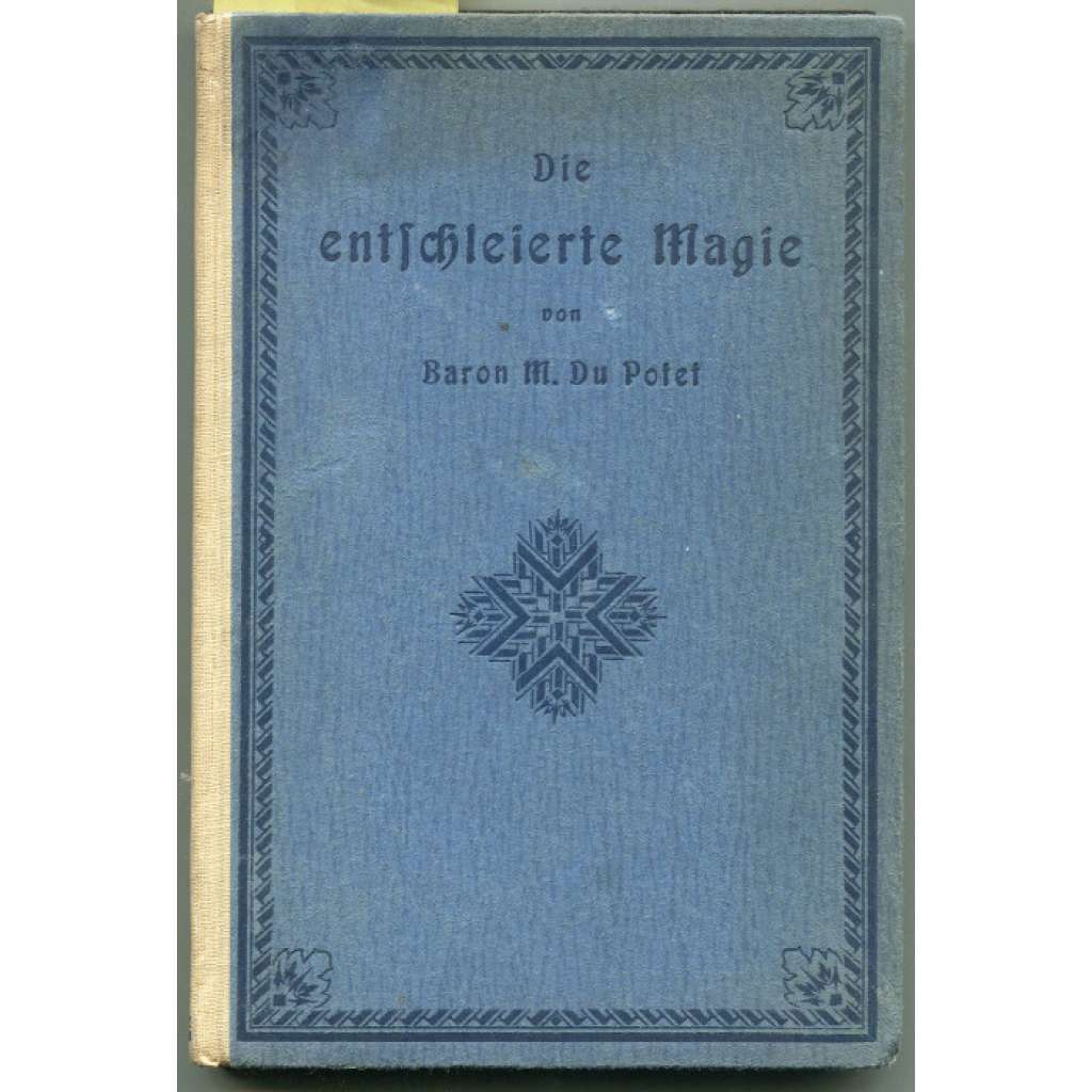 Die entschleierte Magie. Mit dem Porträt des Verfassers und 19 Abbildungen. Dritte und vierte Auflage [ezoterika, mesmerismus]