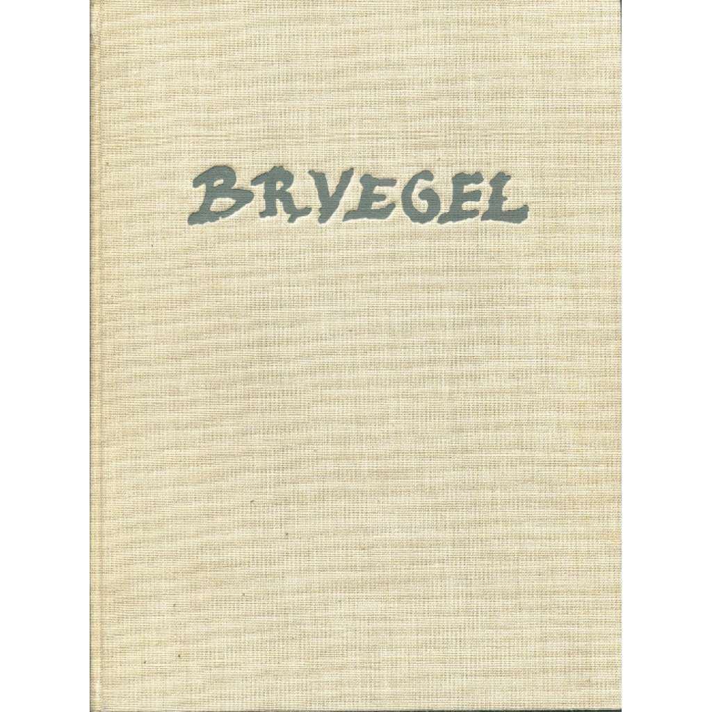 Pieter Bruegel. Der Maler in seiner Zeit. Mit 124 Abbildungen. Zweite, durchgesehene Auflage [umění, malba]